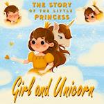 Girl and Unicorn - The story of the little princess: Unicorn books for girls age 6-8 