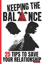 KEEPING THE BALANCE: 25 TIPS TO SAVE YOUR RELATIONSHIP 