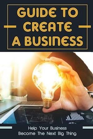 Guide To Create A Business
