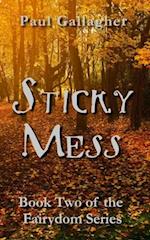 Sticky Mess: Book Two of the Fairydom Series 