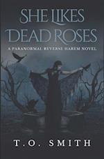 She Likes Dead Roses: A Paranormal Reverse Harem Novel 