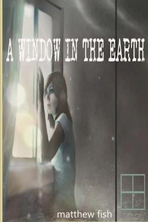 A Window in the Earth