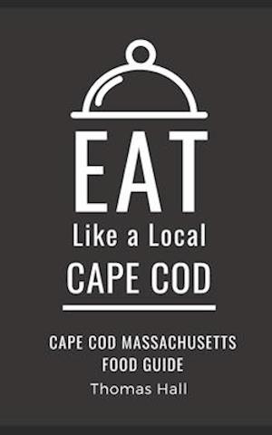 Eat Like a Local- Cape Cod : Cape Cod Massachusetts Food Guide