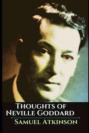 Thoughts of Neville Goddard: Lectures and Expository Techniques