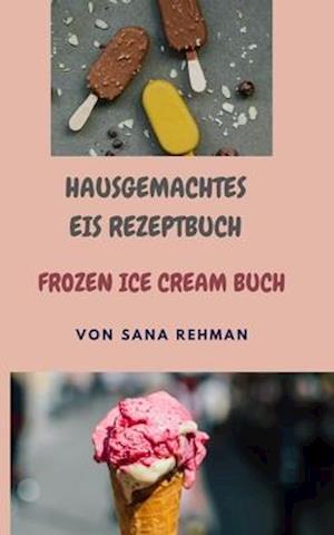 Hausgemachtes Eis Rezeptbuch