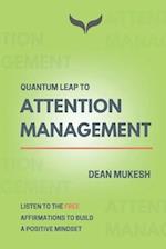 QUANTUM LEAP TO ATTENTION MANAGEMENT 