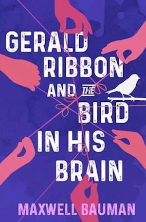 Gerald Ribbon and the Bird In His Brain