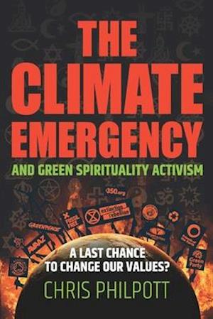 The Climate Emergency and Green Spirituality Activism: A last chance to change our values?