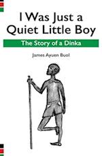 I Was Just a Quiet Little Boy: The Story of a Dinka 