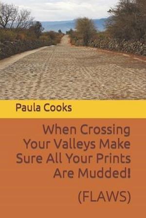 When Crossing Your Valleys Make Sure All Your Prints Are Mudded!: (FLAWS)