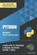 Python 3 Without Prior Knowledge: Learn how to program a neural network within 7 days 