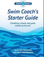 Swim Coach's Starter Guide: Creating a team everyone wants to be on! 