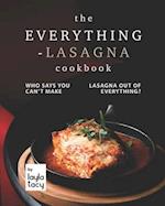 The Everything-Lasagna Cookbook: Who Says You Can't Make Lasagna Out of Everything? 