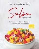 Party-Pleasing Salsa Cookbook: Sumptuous Salsa Recipes to Light up any Feast 