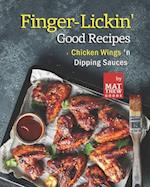 Finger-Lickin' Good Recipes: Chicken Wings 'n Dipping Sauces 