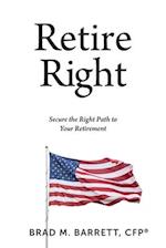 Retire Right: Secure the Right Path to Your Retirement 