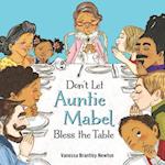 Don't Let Auntie Mabel Bless the Table 