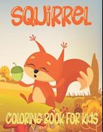 Squirrel Coloring Book For Kids: Amazing Squirrel Coloring Book For Kids & Toddlers 