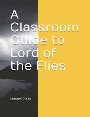 A Classroom Guide to Lord of the Flies