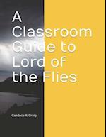 A Classroom Guide to Lord of the Flies 