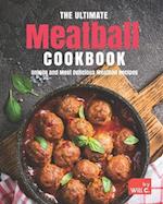 The Ultimate Meatball Cookbook: Unique and Most Delicious Meatball Recipes 