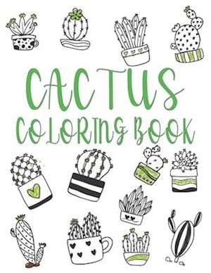 Cactus Coloring Book: Funny Gift for Cactus Lovers