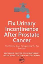 Fix Urinary Incontinence After Prostate Cancer: Tighten The Tap For Good 