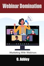 Webinar Domination: Marketing with Webinars 