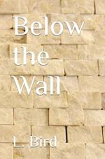 Below the Wall 