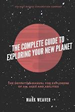 The Complete Guide To Exploring Your New Planet 