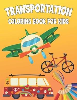 Transportation Coloring Book For Kids: Coloring Book filled with Transportation designs