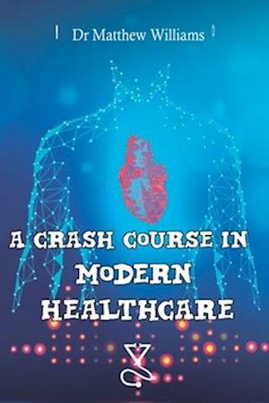 A Crash Course in Modern Healthcare