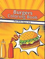 Burgers Coloring Book For Kids Ages 4-8: Great Gift For All Ages kids . 