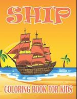 Ship Coloring Book For Kids: Coloring Book filled with Ship designs 