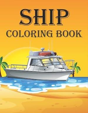Ship Coloring Book : Coloring Book filled with Ship designs