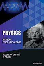 Physics Without Prior Knowledge: Become an Einstein in 7 days 
