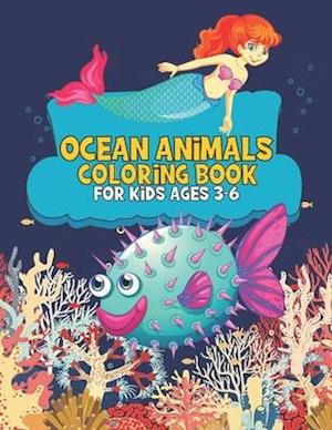 Ocean Animals Coloring Book For Kids Ages 3-6: 35 Ocean Amazing Coloring Pages for Kids