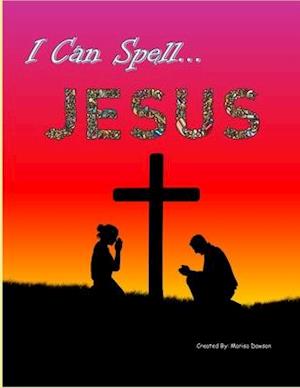 I Can Spell... Jesus: A-Z Writing Practice