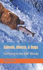 Salmon, Ghosts, and Bugs: Suffering in the Wet Woods 