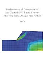 Fundamentals of Geomechanical and Geotechnical Finite Element Modeling using Abaqus and Python 