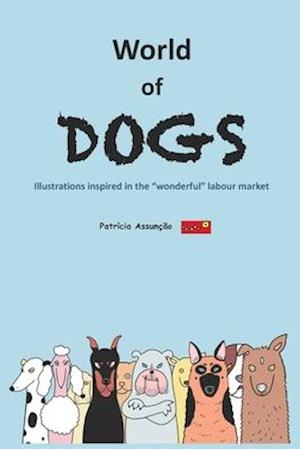 World of Dogs: Illustrations inspired in the "wonderful" labour market