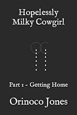 Hopelessly Milky Cowgirl: Part 1 - Getting Home 