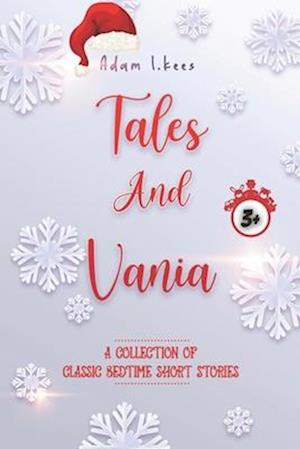 Tales And Vania: A Collection Of Classic Bedtime Short Stories