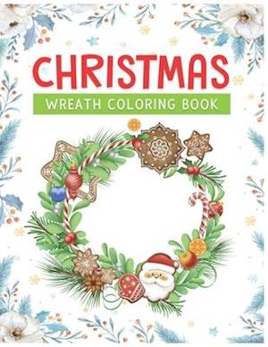 Christmas wreath coloring book: beautiful Christmas wreaths mandala Pages To Draw