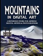 MOUNTAINS IN DIGITAL ART: A REFERENCE WORK FOR ASPIRING DIGITAL ARTISTS & PHOTOGRAPHERS 