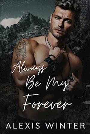 Always Be My Forever: A Small Town Friends to Lovers, Second Chance Romance