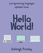 Hello World!: A Programming Languages A-Z Alphabet Book 