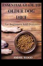 Essential Guide To Older Dog Diet For Beginners And Dummies 