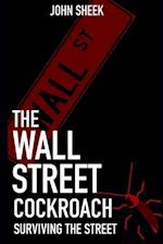 THE WALL STREET COCKROACH: SURVIVING THE STREET 