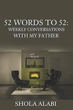 52 Words to 52: Weekly Conversations with My Father: 52 Words from God towards my 52nd Birthday 
